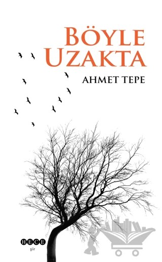 Böyle Uzakta – Ahmet Tepe – Hece Yayınları kitap kapağı