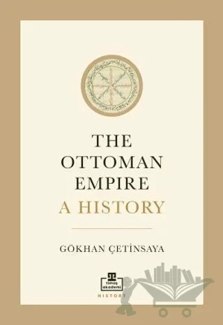 The Ottoman Empire A History – Gökhan Çetinsaya – Timaş Akademi kitap kapağı