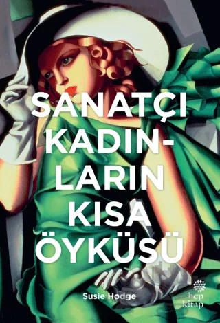 Sanatçı Kadınların Kısa Öyküsü – Susie Hodge – Hep Kitap kitap kapağı
