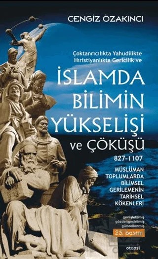 İslamda Bilimin Yükselişi ve Çöküşü – Cengiz Özakıncı – Otopsi Yayınları kitap kapağı