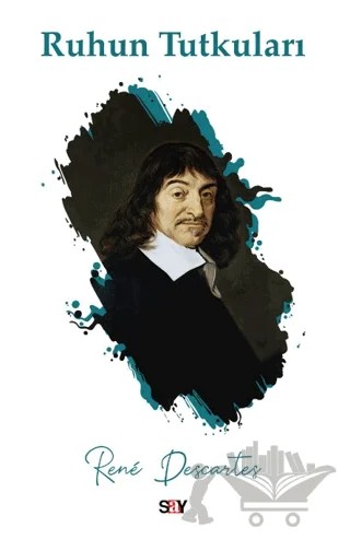 Ruhun Tutkuları – Rene Descartes – Say Yayınları kitap kapağı