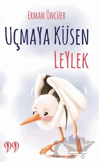 Uçmaya Küsen Leylek – Erman Öncüer – Doksan Dokuz Yayınları kitap kapağı