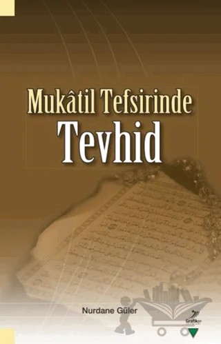 Mukatil Tefsirinde Tevhid – Nurdane Güler – Grafiker Yayınları kitap kapağı