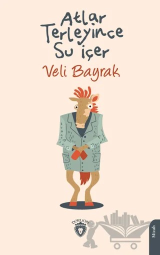 Atlar Terleyince Su İçer – Veli Bayrak – Dorlion Yayınları kitap kapağı