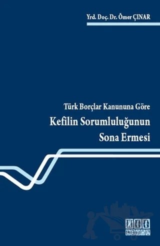 Türk Borçlar Kanununa Göre Kefilin Sorumluluğunun Sona Ermesi – Ömer Çınar – On İki Levha Yayınları kitap kapağı