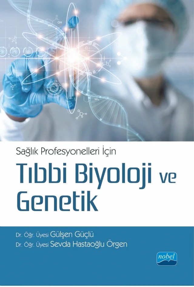 Sağlık Profesyonelleri İçin Tıbbi Biyoloji ve Genetik – Ayça Taş, Ebru Derelli Tüfekçi, Ertan Mahir Korkmaz, Gülşen Güçlü, Hasan Hüseyin Başıbüyük, Mahir Budak, Mehmet Gülmez, Melissa Şafak Salman, Özgül Doğan, Sebahattin Karabulut, Serhat Bozkurt, Serhat Sirekbasan, Sevda Hastaoğlu Örgen, Songül Ulusoy, Tuğba Gürkök Tan, Zeynep Deniz Şahin İnan – Nobel Akademik Yayıncılık kitap kapağı