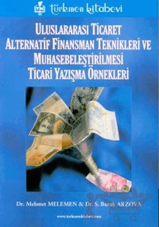 Uluslararası Ticaret Alternatif Finansman Teknikleri ve Muhasabeleştirilmesi Ticari Yazışma Örnekleri – Burak Arzova, Mehmet Melemen – Türkmen Kitabevi kitap kapağı