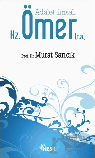 Adalet Timsali Hz. Ömer – Murat Sarıcık – Nesil Yayınları kitap kapağı