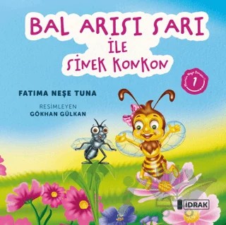 Bal Arısı Sarı ile Sinek Konkon – Fatıma Neşe Tuna – İdrak Yayınları kitap kapağı