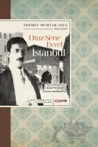 Otuz Sene Evvel İstanbul - Türk Edebiyatı Klasikleri – Sermet Muhtar Alus – Kopernik Kitap kitap kapağı