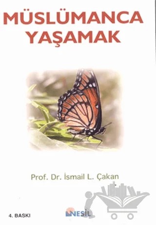 Müslümanca Yaşamak – İsmail Lütfi Çakan – Nesil Yayınları kitap kapağı