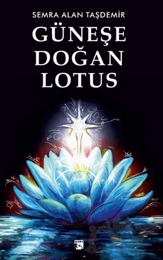 Güneşe Doğan Lotus – Semra Alan Taşdemir – Alaska Yayınevi kitap kapağı