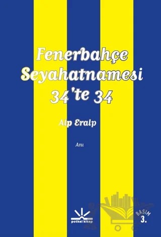 Fenerbahçe Seyahatnamesi - 34'te 34 – Alp Eralp – Potkal Kitap Yayınları kitap kapağı