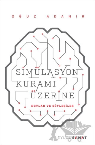 Simülasyon Kuramı Üzerine – Oğuz Adanır – Eylül Sanat Yayıncılık kitap kapağı