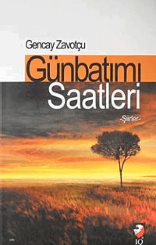 Günbatımı Saatleri – Gencay Zavotçu – IQ Kültür Sanat Yayıncılık kitap kapağı