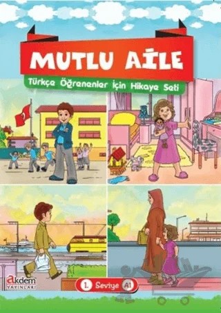 Mutlu Aile Türkçe Öğrenenler İçin Hikaye Seti 1. Seviye A1 – Büşra Gökalp, Leyla Kübra İnce, M. Serdar Şadoğlu – Akdem Yayınları kitap kapağı