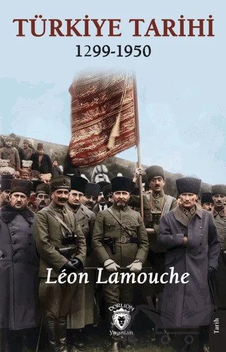 Türkiye Tarihi 1299 - 1950 – Leon Lamouche – Dorlion Yayınları kitap kapağı