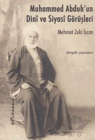 Muhammed Abduh’un Dini ve Siyasi Görüşleri – Mehmet Zeki İşcan – Dergah Yayınları kitap kapağı