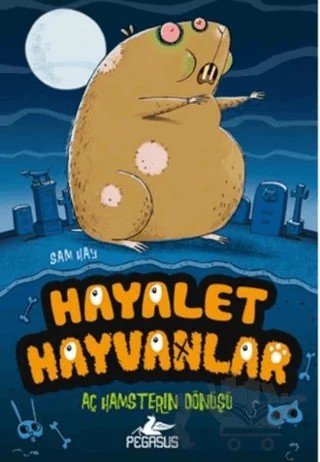 Hayalet Hayvanlar 1 – Sam Hay – Pegasus Çocuk Yayınları kitap kapağı