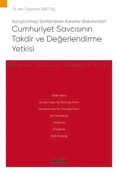Soruşturmayı Sonlandıran Kararlar BakımındanCumhuriyet Savcısının Takdir ve Değerlendirme Yetkisi – Ceza Hukuku Monografileri – – Alp Tolgahan Serttaş – Seçkin Yayıncılık kitap kapağı