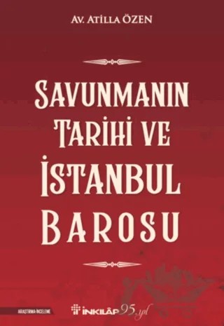 Savunmanın Tarihi ve İstanbul Barosu – Atilla Özen – İnkılap Kitabevi kitap kapağı