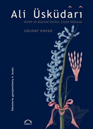 Ali Üsküdari - Tezhip ve Rugani Üstadı, Çiçek Ressamı – Gülnur Duran – Kubbealtı Neşriyatı Yayıncılık kitap kapağı
