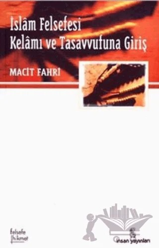 İslam Felsefesi Kelam ve Tasavvufuna Giriş – Macid Fahri – İnsan Yayınları kitap kapağı