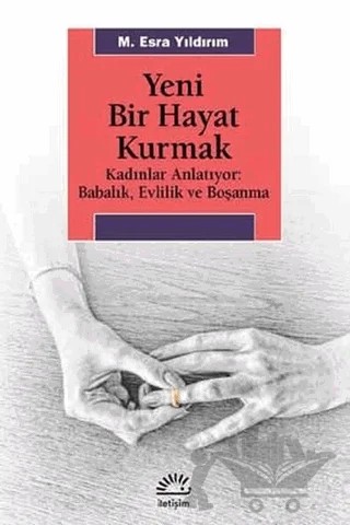 Yeni Bir Hayat Kurmak – M. Esra Yıldırım – İletişim Yayınevi kitap kapağı
