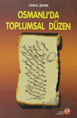 Osmanlı’da Toplumsal Düzen – Cemal Şener – Etik Yayınları kitap kapağı