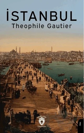 İstanbul – Theophıle Gautier – Dorlion Yayınları kitap kapağı