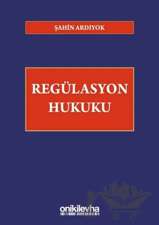 Regülasyon Hukuku – Şahin Ardıyok – On İki Levha Yayınları kitap kapağı