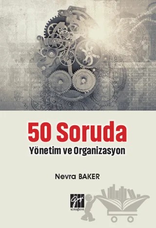 50 Soruda Yönetim ve Organizasyon – Nevra Baker – Gazi Kitabevi kitap kapağı