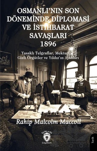 Osmanlı'nın Son Döneminde Diploması ve İstihbarat Savaşları 1896 – Rahip Malcolm Maccoll – Dorlion Yayınları kitap kapağı