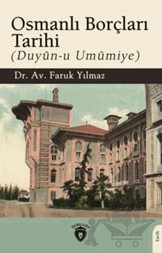 Osmanlı Borçları Tarihi (Duyun-u Umumiye) – Faruk Yılmaz – Dorlion Yayınları kitap kapağı