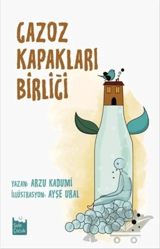 Gazoz Kapakları Birliği – Arzu Kadumi – Şule Yayınları kitap kapağı
