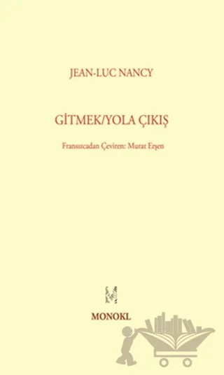 Gitmek - Yola Çıkış – Jean-Luc Nancy – MonoKL Yayınları kitap kapağı