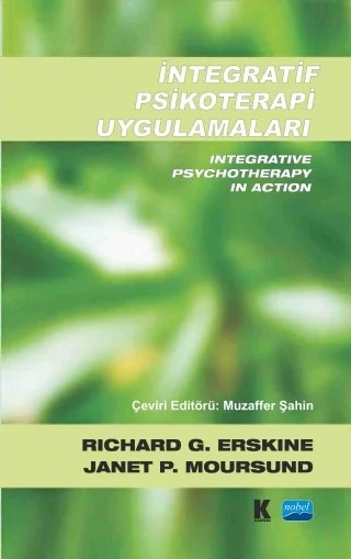 İNTEGRATİF PSİKOTERAPİ UYGULAMALARI - Integrative Psychotherapy in Action – Richard G. Erskine, Janet P. Moursund – Nobel Akademik Yayıncılık kitap kapağı