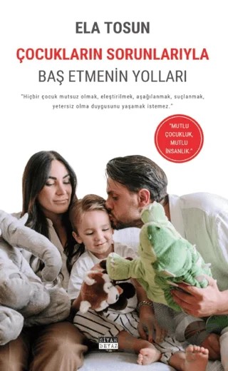 Çocukların Sorunlarıyla Baş Etmenin Yolları – Ela Tosun – Siyah Beyaz Yayınları kitap kapağı