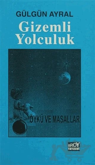 Gizemli Yolculuk – Gülgün Ayral – Broy Yayınları kitap kapağı