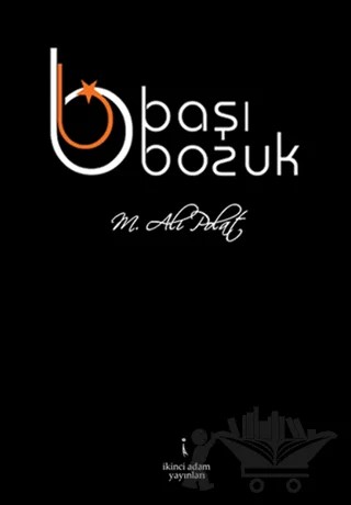 Başı Bozuk – M. Ali Polat – İkinci Adam Yayınları kitap kapağı