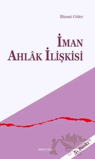 İman Ahlak İlişkisi – İlhami Güler – Ankara Okulu Yayınları kitap kapağı