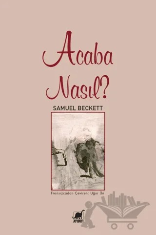 Acaba Nasıl? – Samuel Beckett – Ayrıntı Yayınları kitap kapağı
