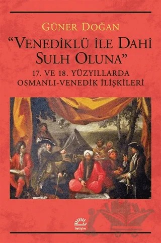 Venediklü ile Dahi Sulh Oluna – Güner Doğan – İletişim Yayınevi kitap kapağı