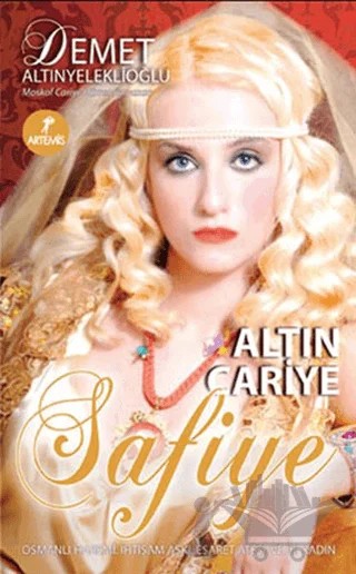 Altın Cariye Safiye – Demet Altınyeleklioğlu – Artemis Yayınları kitap kapağı