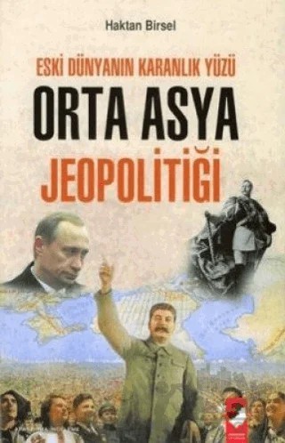 Orta Asya Jeopolitiği – Haktan Birsel – IQ Kültür Sanat Yayıncılık kitap kapağı