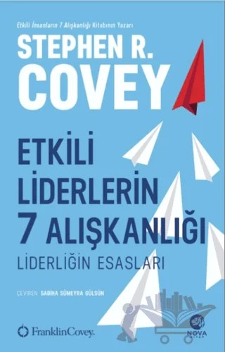 Etkili Liderlerin 7 Alışkanlığı: Liderliğin Esasları – Stephen R. Covey – Nova Kitap kitap kapağı