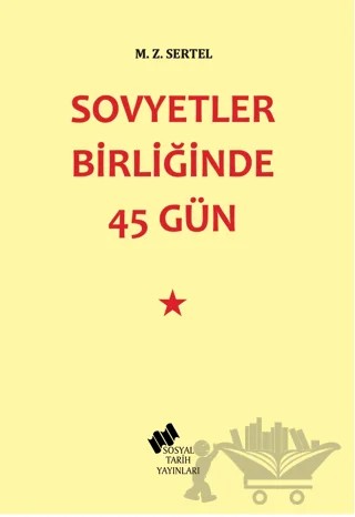 Sovyetler Birliğinde 45 Gün – M. Z. Sertel – Sosyal Tarih Yayınları kitap kapağı