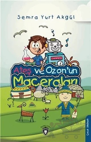 Ateş ve Ozon'un Maceraları – Semra Yurt Akgül – Dorlion Yayınları kitap kapağı
