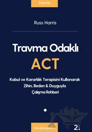 Travma Odaklı Act – Russ Harris – Litera Yayıncılık kitap kapağı
