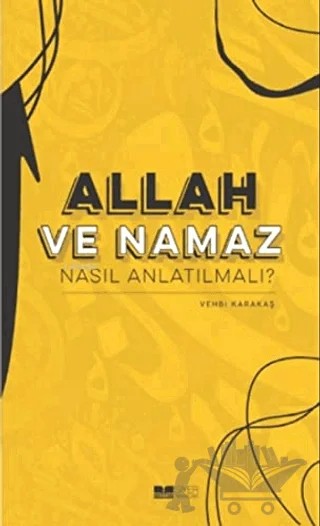Allah ve Namaz Nasıl Anlatılmalı? – Vehbi Karakaş – Siyer Yayınları kitap kapağı